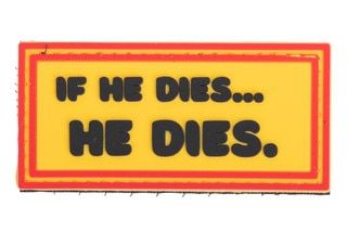 Violent Little Machine Shop If He Dies..He Dies Rocky Morale Patch is rectangular patch made of PVC.